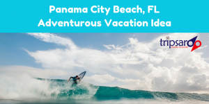 Panama City Beach, FL Adventurous Vacation Idea