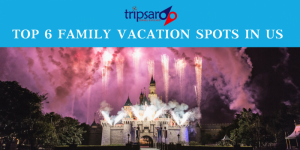 Top family vacation destinations
