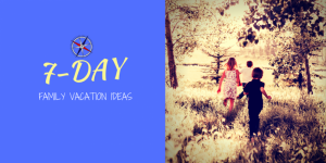 Family Vacation Ideas
