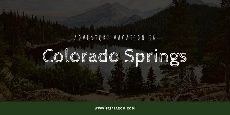 Adventure Vacation in Colorado Springs