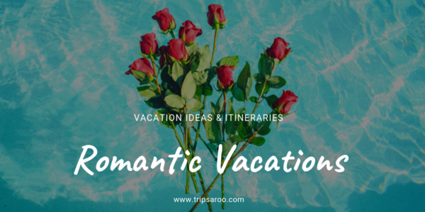 Romantic Vacation Ideas